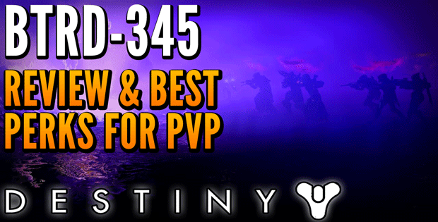 Destiny BTRD-345 Review and Best Perks for PvP